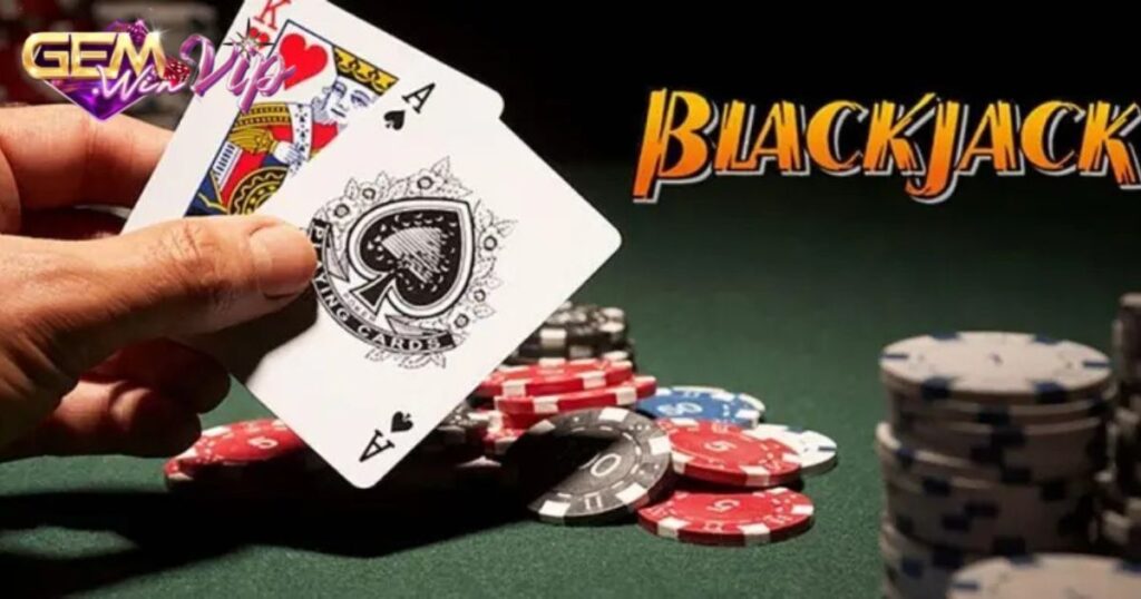 Bài Blackjack - Game Đổi Thưởng Hấp Dẫn Tại Gemwin 