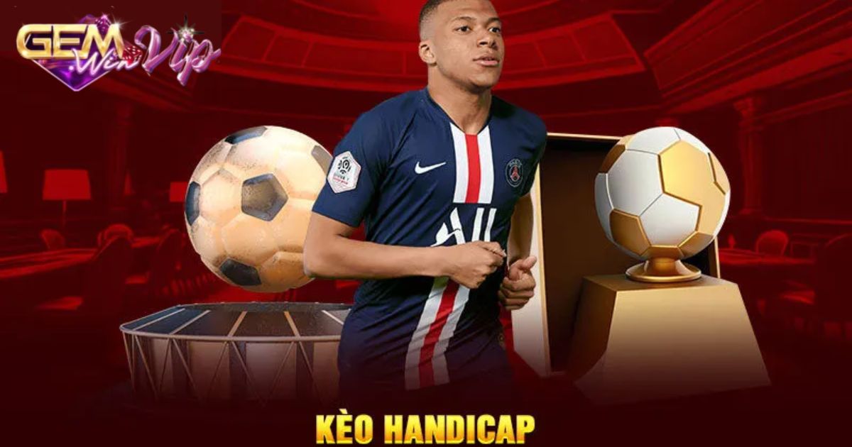 Kèo Handicap với các tỷ lệ thường gặp