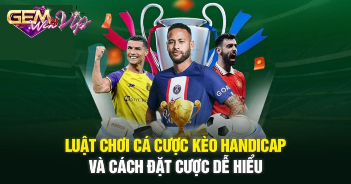 Chiến lược thông minh khi chơi kèo Handicap