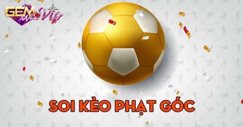 Kèo Phạt Góc Và Những Gợi Ý Giúp Cược Thủ Thắng Kèo