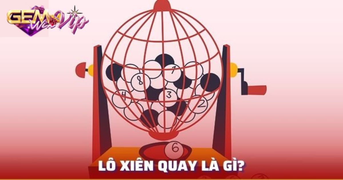 Giải nghĩa lô xiên quay là gì?