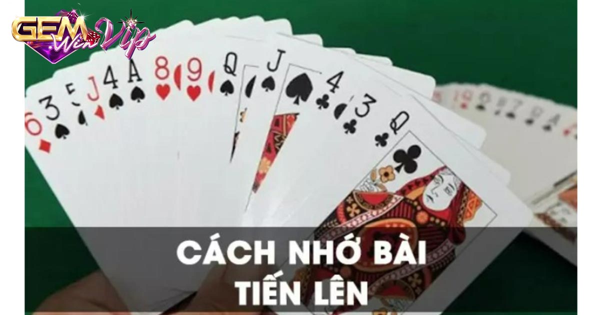 2 cách nhớ bài tiến lên thông qua cách chơi