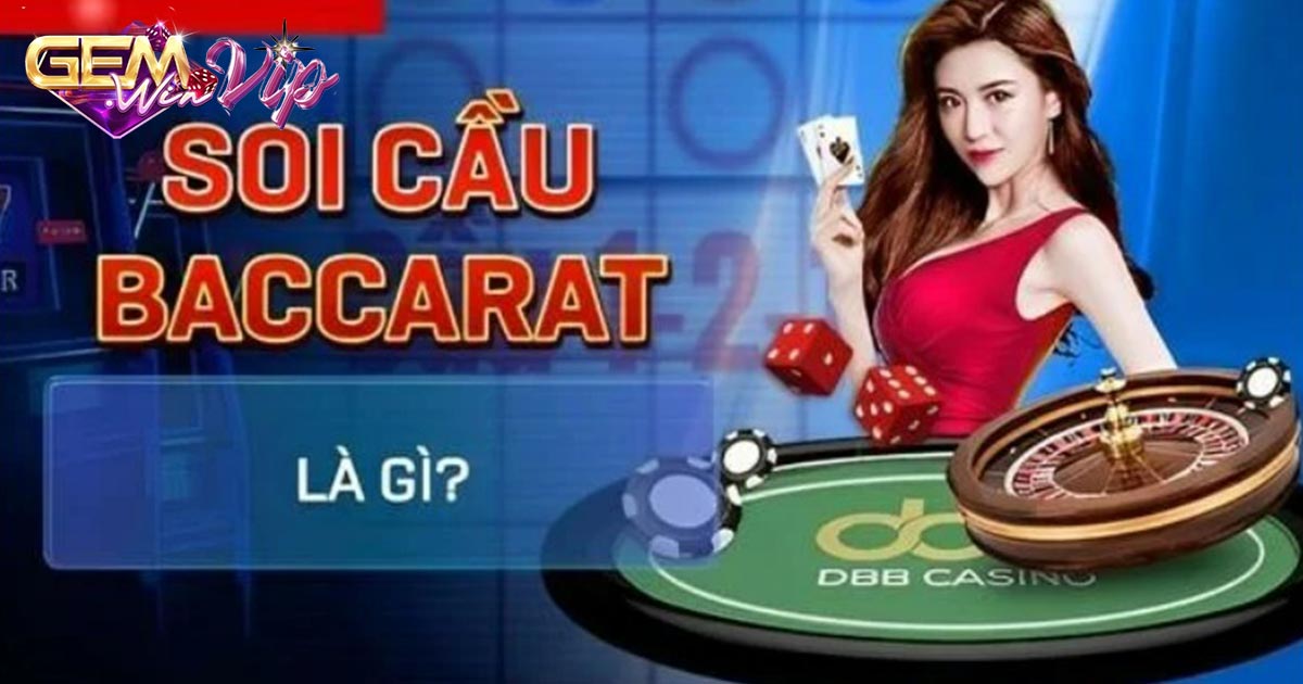 Soi cầu baccarat là gì?