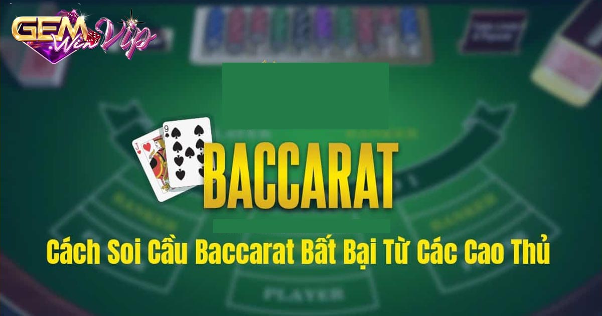 Có mấy cách soi cầu baccarat?