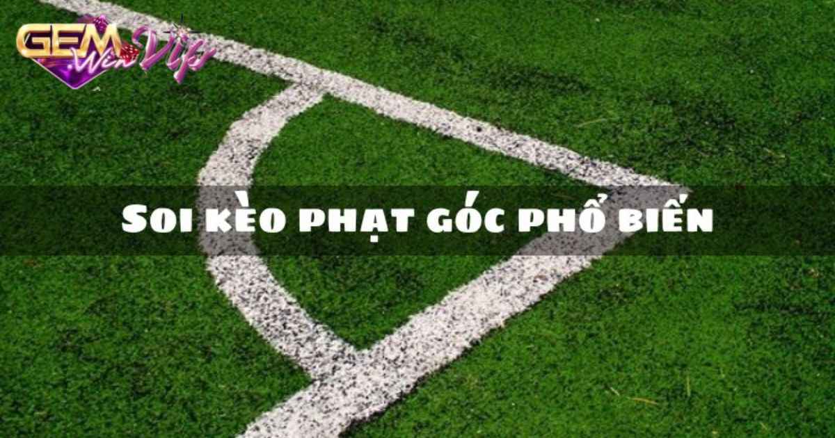 6 kèo phạt góc phổ biến trong cá cược bóng đá