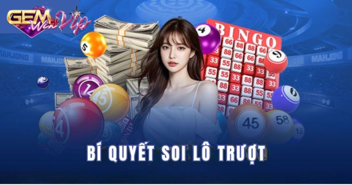 Mẹo soi lô trượt là gì để thắng đậm