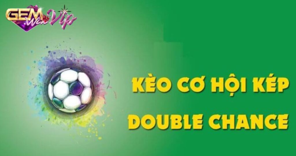 Kèo Cơ Hội Kép - Kinh Nghiệm Thắng Lớn Từ Cao Thủ Tại Gemwin