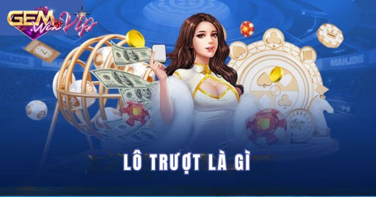 Lô trượt là gì?