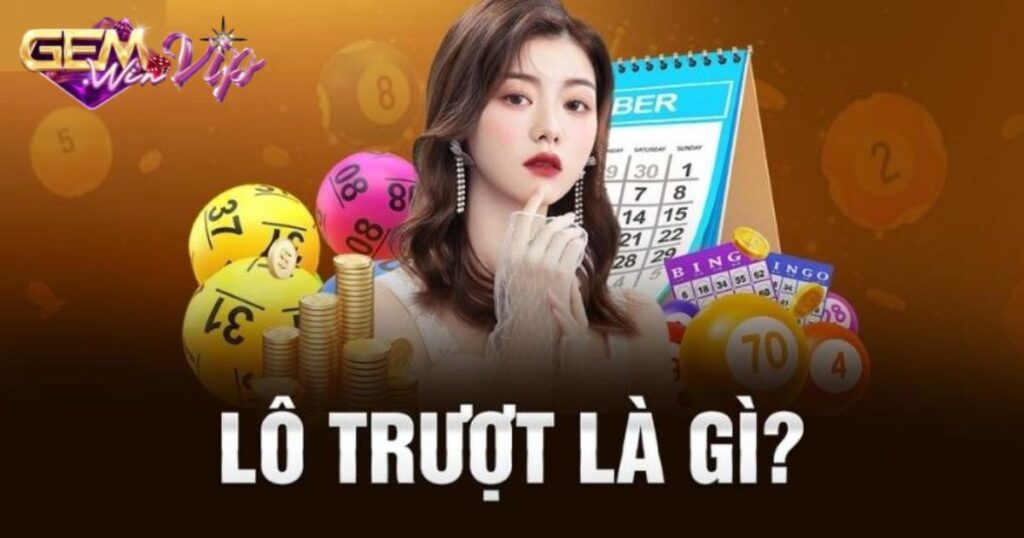 Lô Trượt Là Gì? Mẹo Soi Lô Trượt Nhanh, Chính Xác Nhất