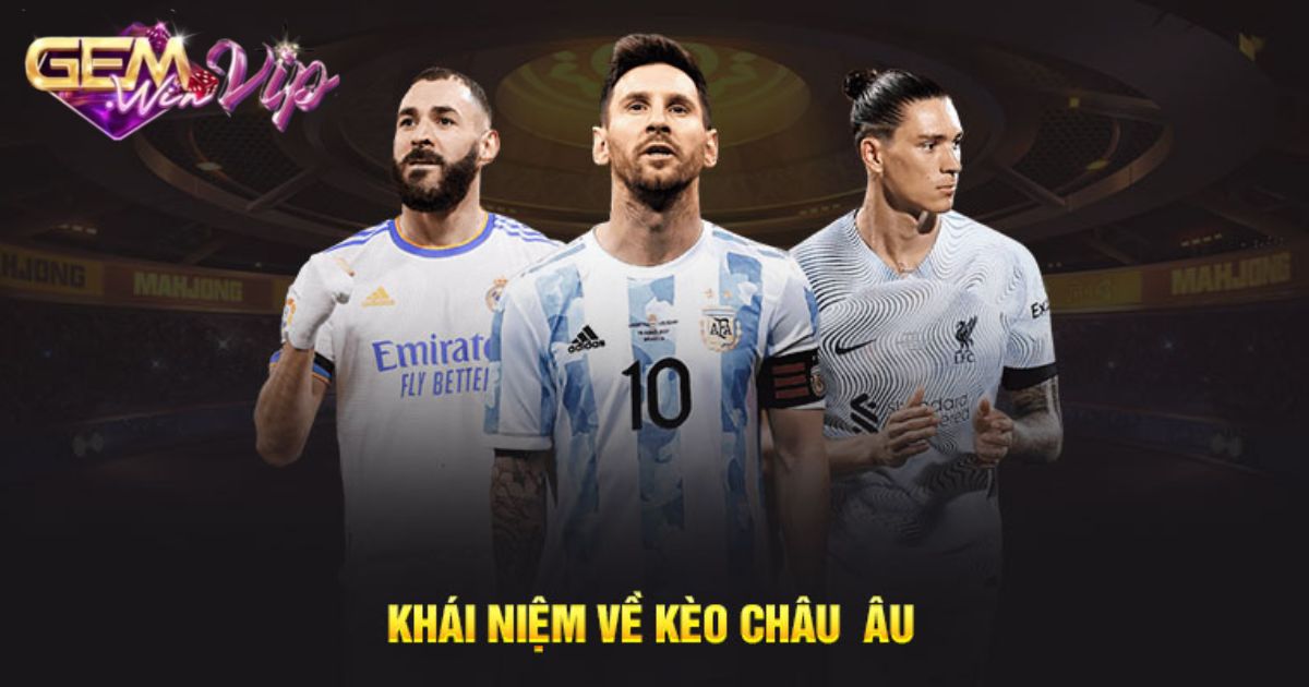 Đôi nét về kèo châu u