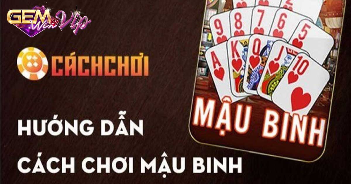 Cách chơi bài mậu binh dễ hiểu nhất cho tân binh