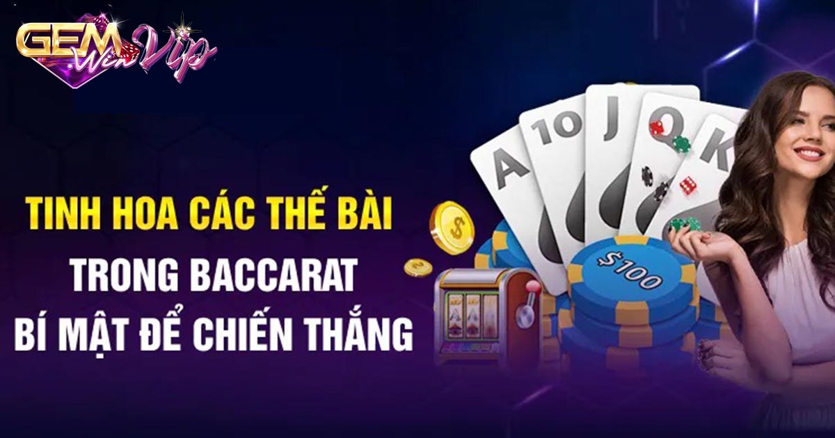 Các thế bài baccarat được sử dụng nhiều nhất hiện nay